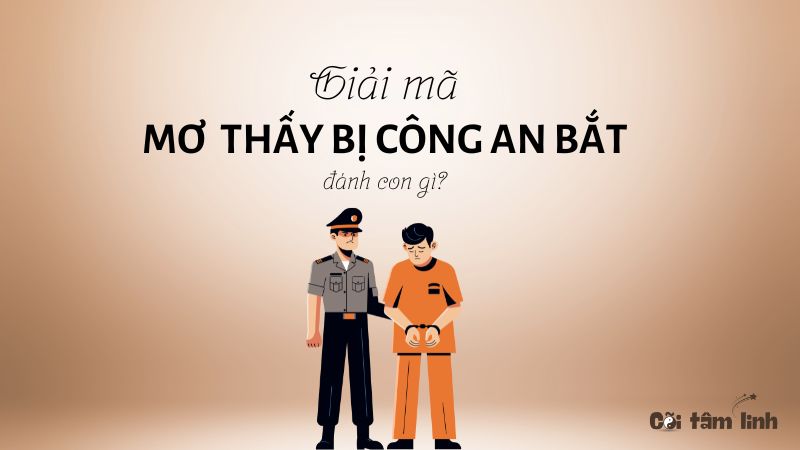 Mơ thấy bị công an bắt