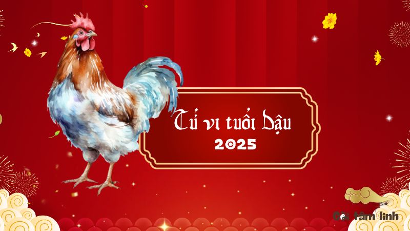 Tử vi tuổi Dậu 2025